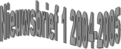 Nieuwsbrief 1 2004-2005