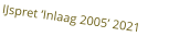 IJspret Inlaag 2005 2021