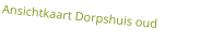Ansichtkaart Dorpshuis oud