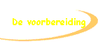 De voorbereiding