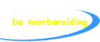 De voorbereiding